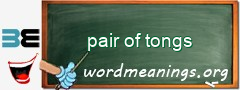 WordMeaning blackboard for pair of tongs